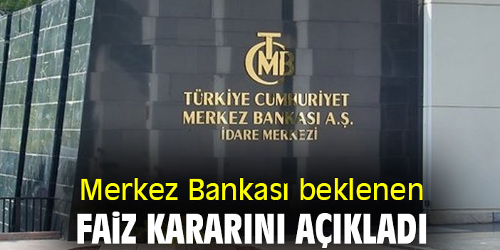 Merkez Bankası beklenen faiz kararını açıkladı