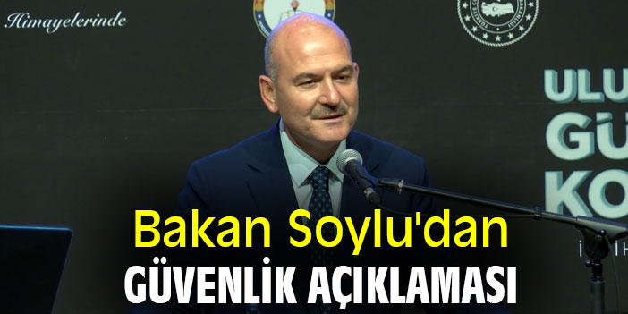 Bakan Soylu'dan güvenlik açıklaması