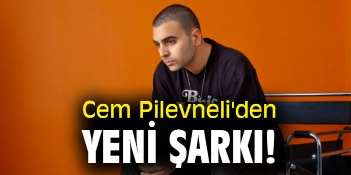 Cem Pilevneli'den yeni şarkı!