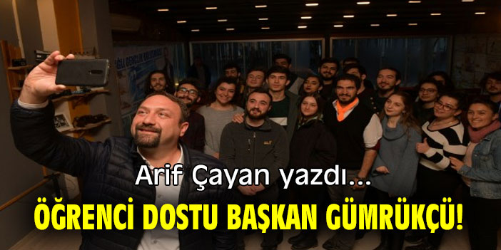ÖĞRENCİ DOSTU BAŞKAN GÜMRÜKÇÜ!