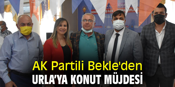 AK Partili Bekle'den Urla’ya konut müjdesi