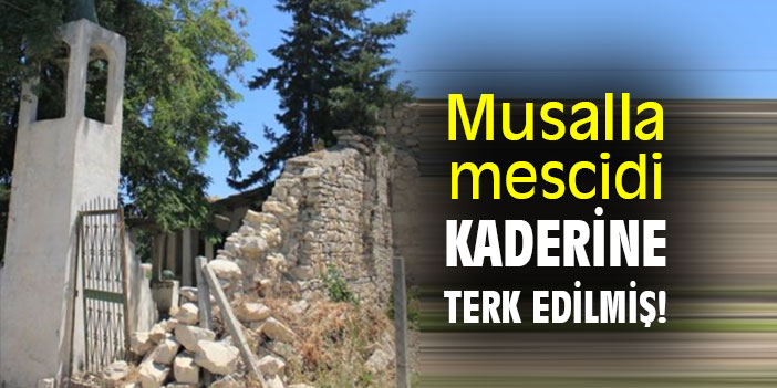 Musalla mescidi kaderine terk edilmiş!
