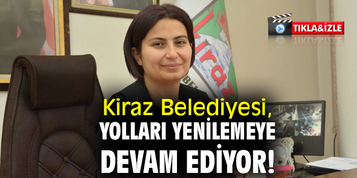 Kiraz Belediyesi, yolları yeniliyor!