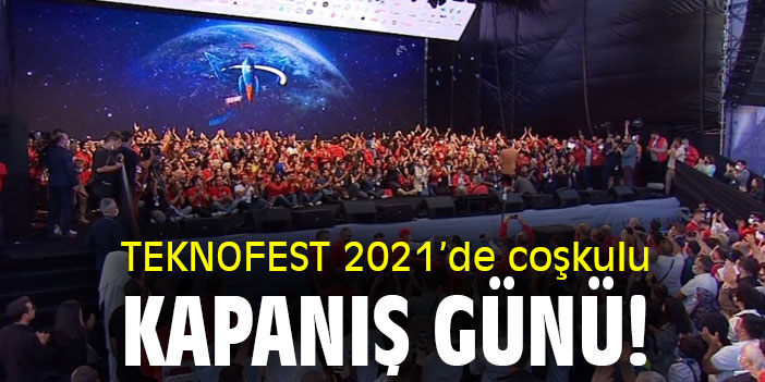 TEKNOFEST 2021'de coşkulu kapanış günü!