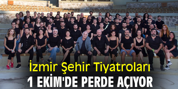 İzmir Şehir Tiyatroları 1 Ekim'de perde açıyor