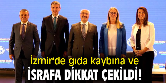 İzmir'de gıda kaybına ve israfa dikkat çekildi!