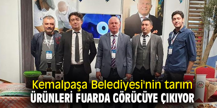 KEMALPAŞA BELEDİYESİ’NİN TARIM ÜRÜNLERİ FUARDA GÖRÜCÜYE ÇIKIYOR