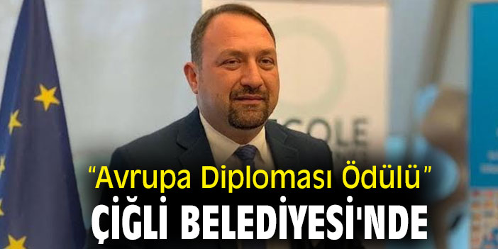 “Avrupa Diploması Ödülü” Çiğli Belediyesi'nde