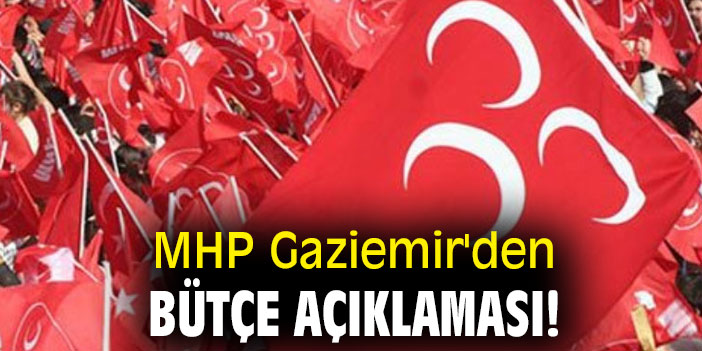 MHP Gaziemir'den bütçe açıklaması!