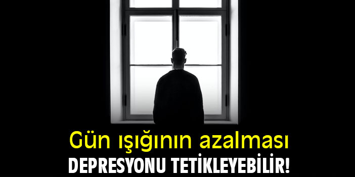 Gün ışığının azalması depresyonu tetikleyebilir!
