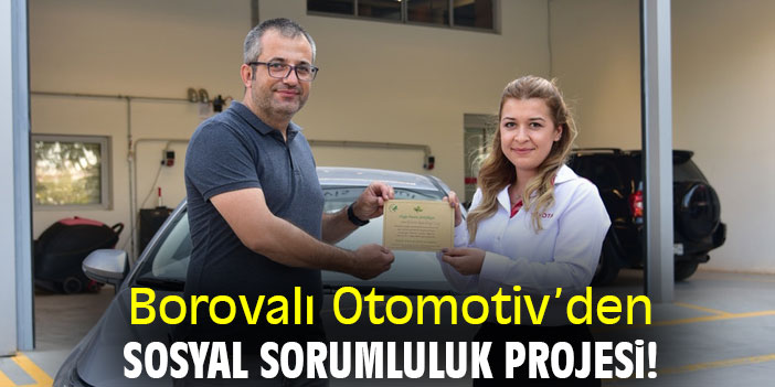 Borovalı Otomotiv’den sosyal sorumluluk projesi!