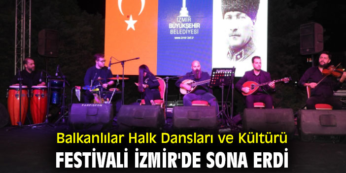 Balkanlılar Halk Dansları ve Kültürü Festivali İzmir'de sona erdi