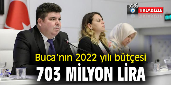 Buca’nın 2022 yılı bütçesi 703 milyon lira