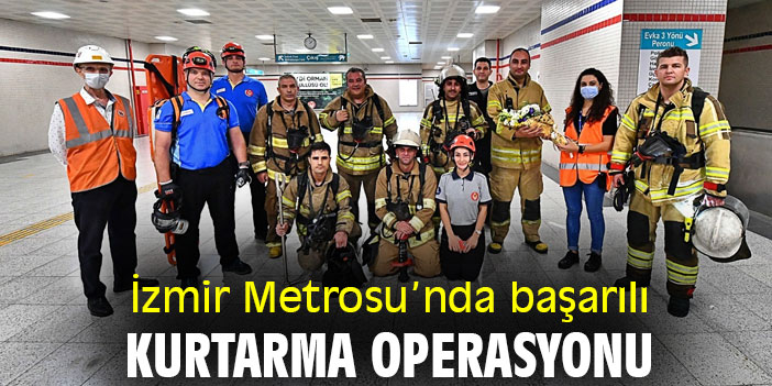 İzmir Metrosu’nda başarılı kurtarma operasyonu