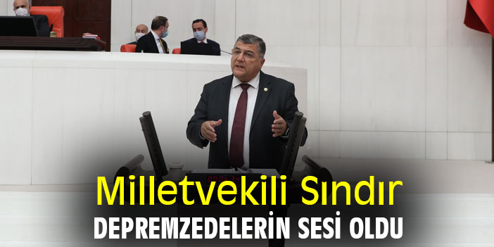Milletvekili Sındır depremzedelerin sesi oldu