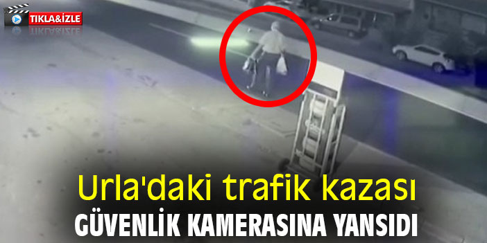 Urla'daki trafik kazası güvenlik kamerasına yansıdı