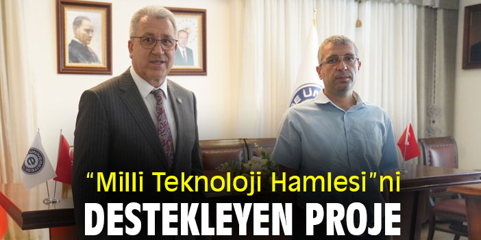 “Milli Teknoloji Hamlesi”ni destekleyen proje