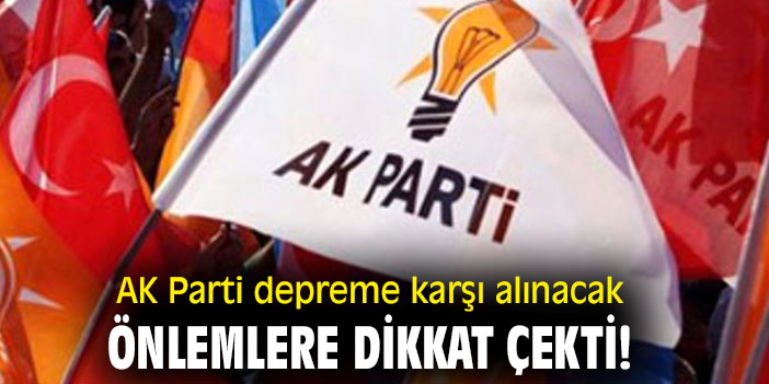 AK Parti depreme karşı alınacak önlemlere dikkat çekti!