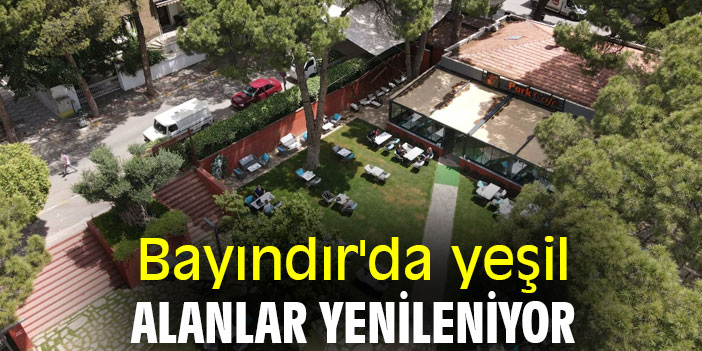 Bayındır'da yeşil alanlar yenileniyor