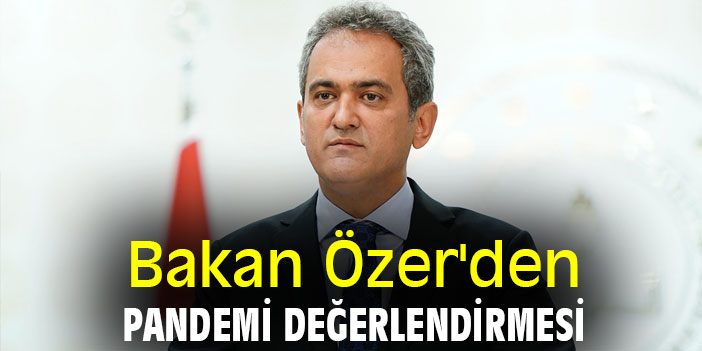 Bakan Özer'den pandemi değerlendirmesi