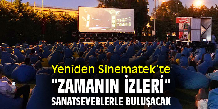 Yeniden Sinematek’te “Zamanın İzleri” sanatseverlerle buluşacak