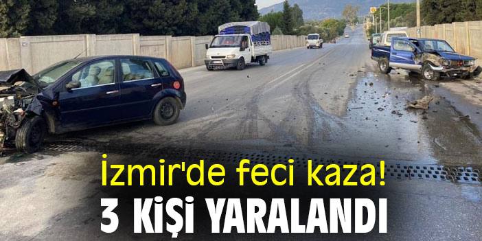 İzmir'de feci kaza! 3 kişi yaralandı