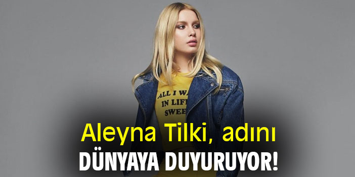 Aleyna Tilki, adını dünyaya duyuruyor!