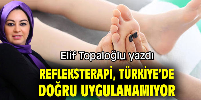 Refleksterapi, Türkiye’de doğru uygulanamıyor