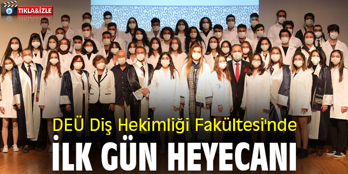 DEÜ Diş Hekimliği Fakültesi'nde ilk gün heyecanı