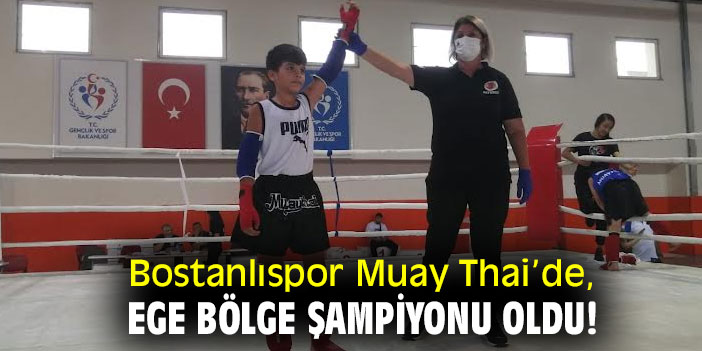 Bostanlıspor Muay Thai’de, Ege Bölge Şampiyonu oldu!