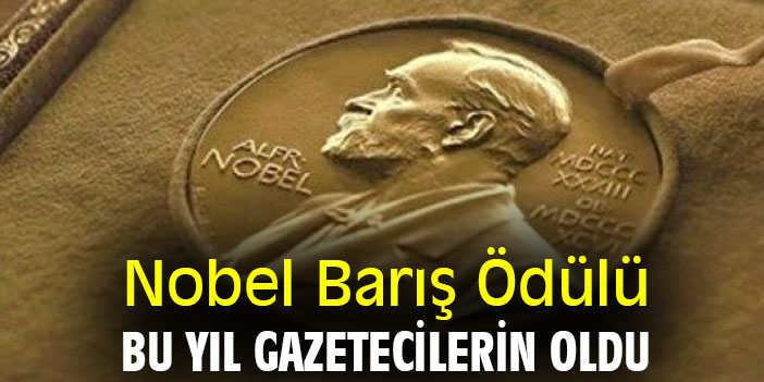 Nobel Barış Ödülü Bu Yıl Gazetecilerin Oldu