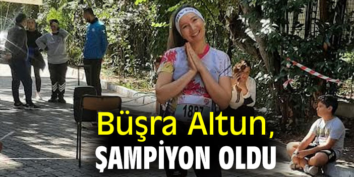 Büşra Altun, şampiyon oldu