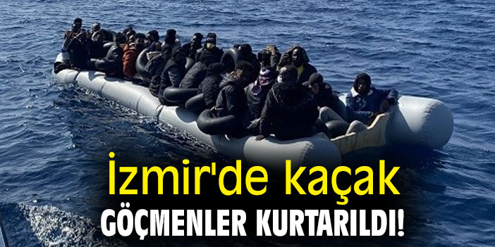 İzmir'de kaçak göçmenler kurtarıldı!