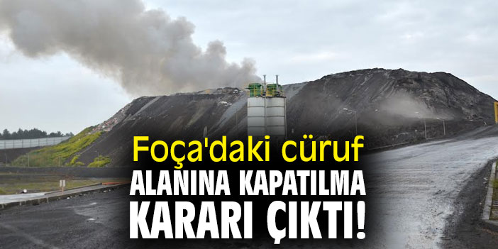 Foça'daki cüruf alanına kapatılma kararı çıktı!
