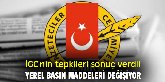 İGC'nin tepkileri sonuç verdi! Yerel basın maddeleri değişiyor