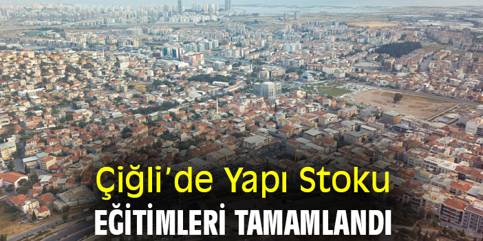 Çiğli’de Yapı Stoku Eğitimleri Tamamlandı