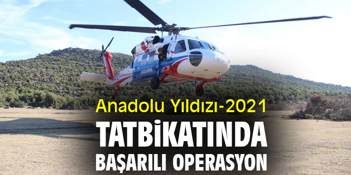 Anadolu Yıldızı-2021 tatbikatında başarılı operasyon