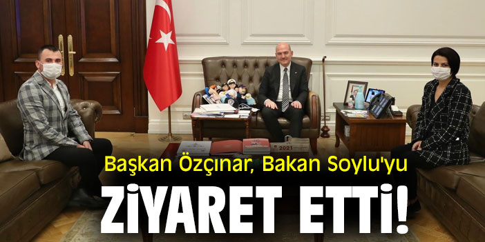 Başkan  Özçınar, Bakan Soylu'yu ziyaret etti!