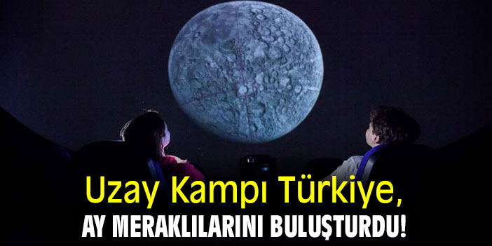 Uzay Kampı Türkiye, ay meraklılarını buluşturdu!