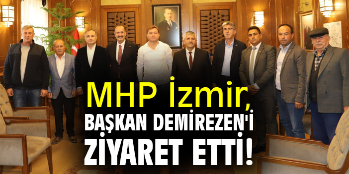 MHP İzmir, Başkan Demirezen'i ziyaret etti!
