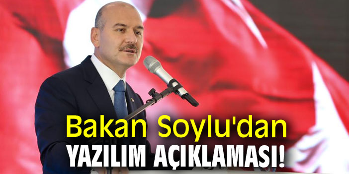 Bakan Soylu'dan yazılım açıklaması!