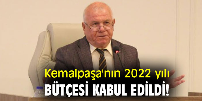 Kemalpaşa'nın 2022 yılı bütçesi kabul edildi!