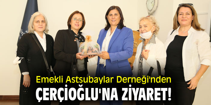 Emekli Astsubaylar Derneği'nden Çerçioğlu'na ziyaret!