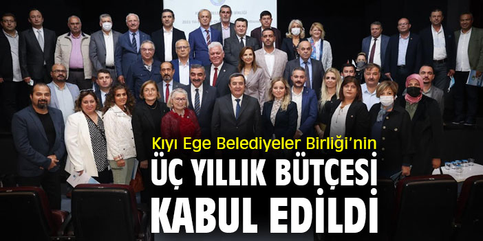 Kıyı Ege Belediyeler Birliği’nin, üç yıllık bütçesi kabul edildi