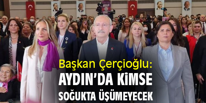 Başkan Çerçioğlu: Aydın’da kimse soğukta üşümeyecek
