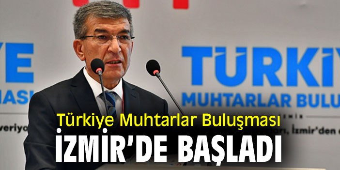 Türkiye Muhtarlar Buluşması, başladı