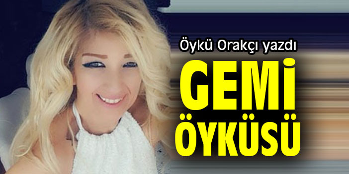 GEMİ ÖYKÜSÜ