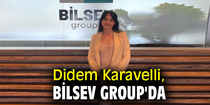 Didem Karavelli, Bilsev Group'da