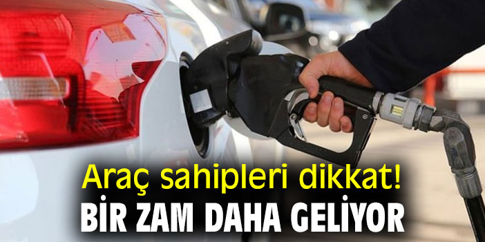 Araç sahipleri dikkat! Bir zam daha!