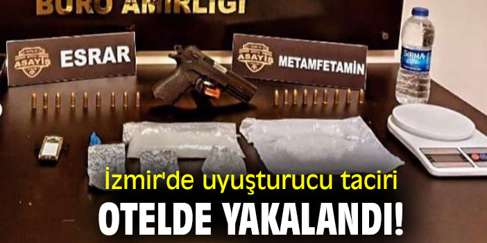 İzmir'de uyuşturucu taciri otelde yakalandı!